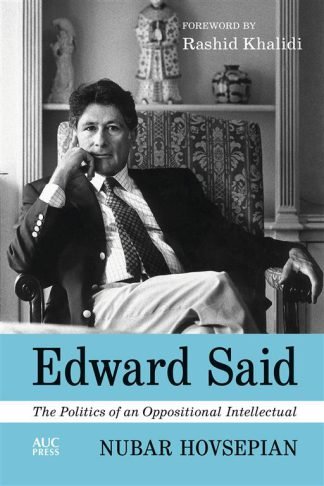 Edward Said:The Politics of an Oppositional Intellectual