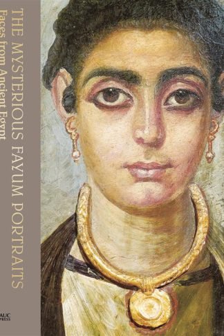 The Mysterious Fayum Portraits: Faces from Ancient Egypt