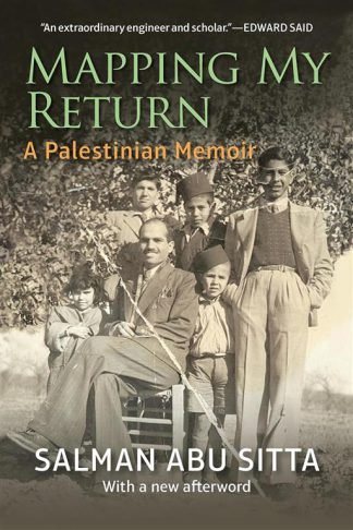 Mapping my Return: A Palestinian Memoir (With a New Afterword)