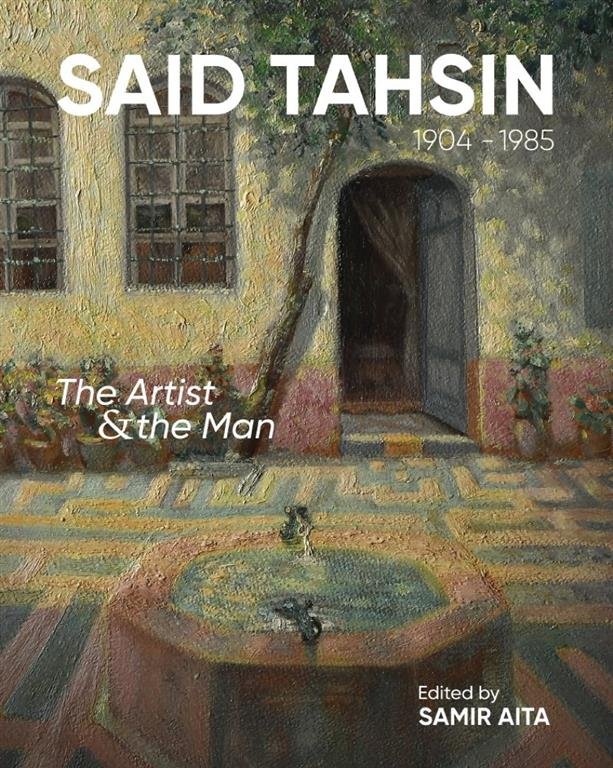 Said Tahsin (1904 - 1985): The Artist & The Man (English, Arabic)