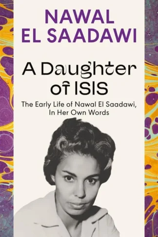 A Daughter of Isis: The Early Life of Nawal El Saadawi, In H