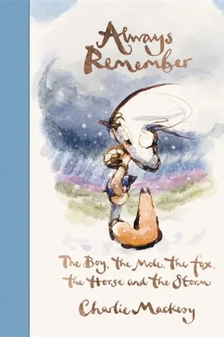 Always Remember: The Boy, the Mole, the Fox, the Horse and the Storm
