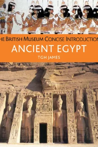 Ancient Egypt: The British Museum Concise Introduction
