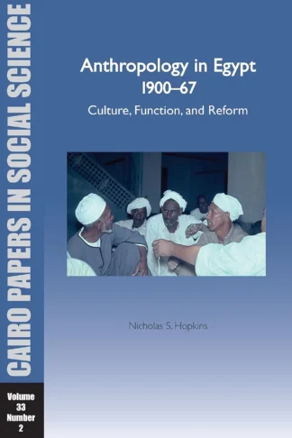 Anthropology in Egypt, 1900–67: Culture, Function, and Refor