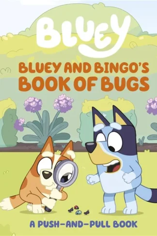 Bluey and Bingo's Book of Bugs