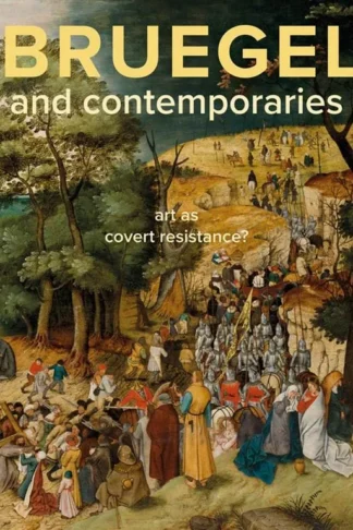 Bruegel and Contemporaries: Art as a Covert Resistance