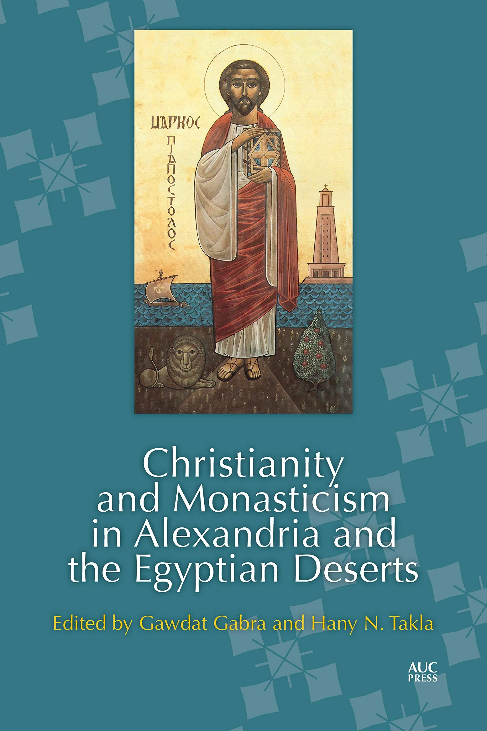 Christianity And Monasticism in Alexandria and the Egyptian Deserts