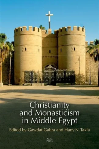 Christianity and Monasticism in Middle Egypt: Minya and Asyu