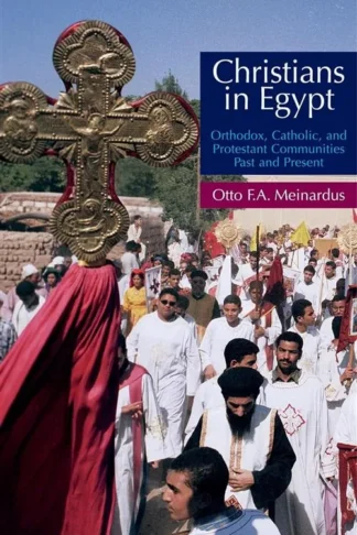 Christians in Egypt: Orthodox, Catholic, and Protestant Comm
