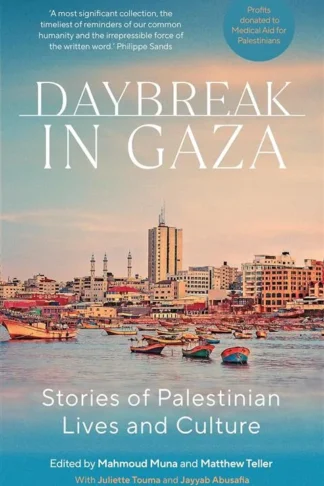 Daybreak in Gaza: Stories of Palestinian Lives and Culture
