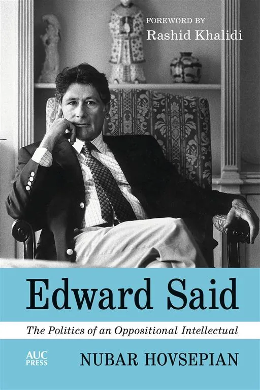 Edward Said:The Politics of an Oppositional Intellectual