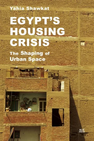 Egypt's Housing Crisis The Shaping of Urban Space