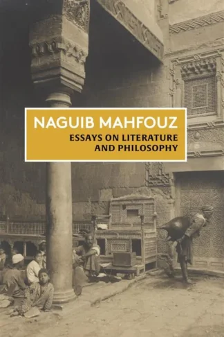 Essays on Literature and Philosophy: The Non-Fiction of Naguib Mahfouz: Volume I