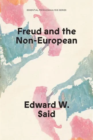 Essential Psychoanalysis: Freud and the Non-European