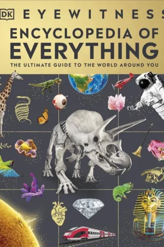 Eyewitness: Encyclopedia of Everything: The Ultimate Guide t