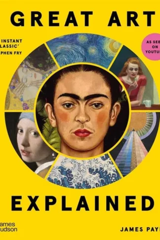 Great Art Explained: The Stories Behind the World's Greatest Masterpieces