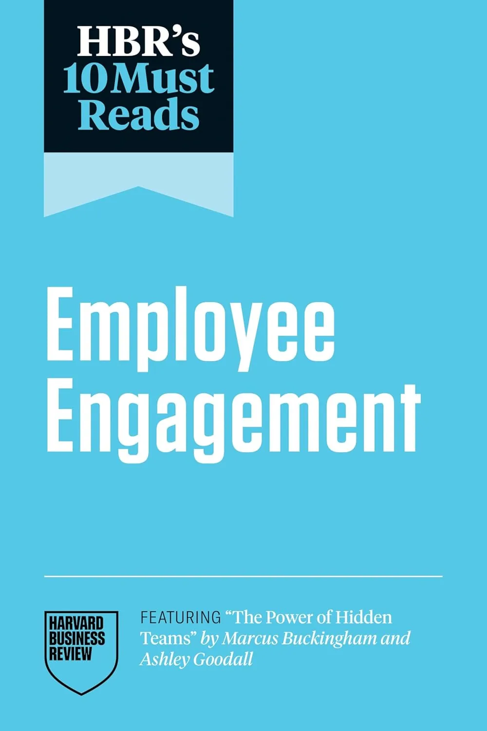 HBR's 10 Must Reads: Employee Engagement (Featuring "The Pow