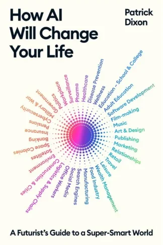 How AI Will Change Your Life: A Futurist's Guide to a Super-