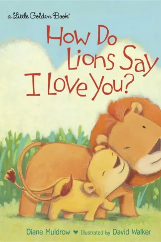How Do Lions Say I Love You?