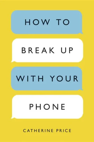 How to Break Up with Your Phone: The 30-Day Plan to Take Bac