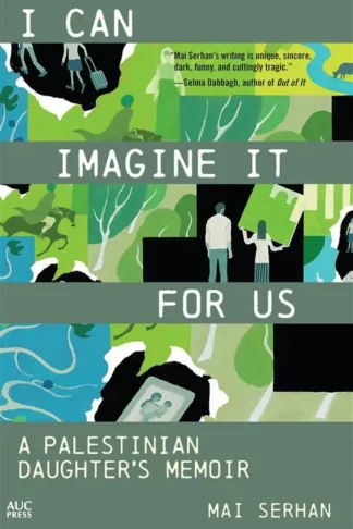 I Can Imagine It for Us: A Palestinian Daughter's Memoir