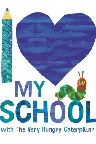 I Love My School with The Very Hungry Caterpillar