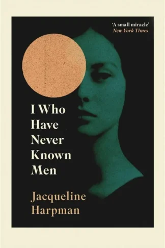 I Who Have Never Known Men