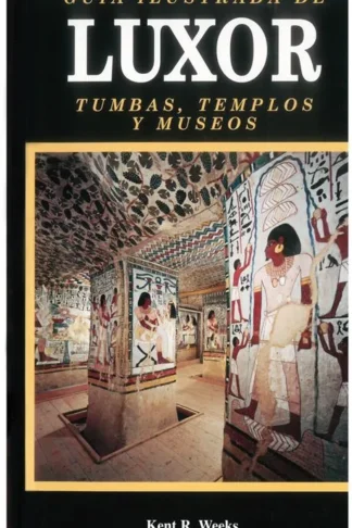 Illustrated Guide to Luxor Tombs ,Temples and Museums Spanish