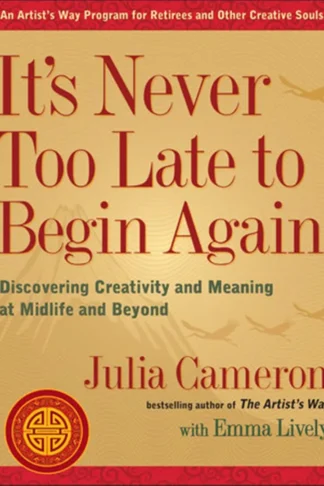 It's Never Too Late to Begin Again: Discovering Creativity a