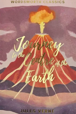 Journey to the Centre of the Earth (Wordsworth Classics)