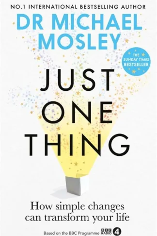 Just One Thing: How simple changes can transform your life