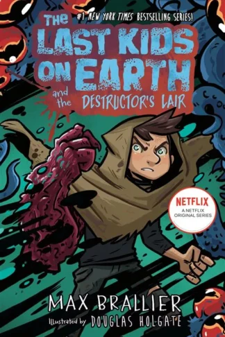Last Kids on Earth 10: and the Destructor's Lair