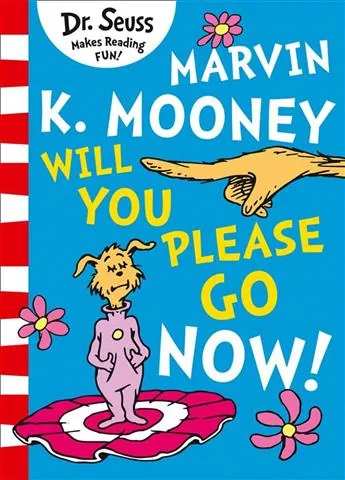 Marvin K. Mooney Will You Please go now!
