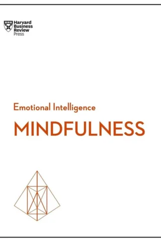 Mindfulness (HBR Emotional Intelligence Series)