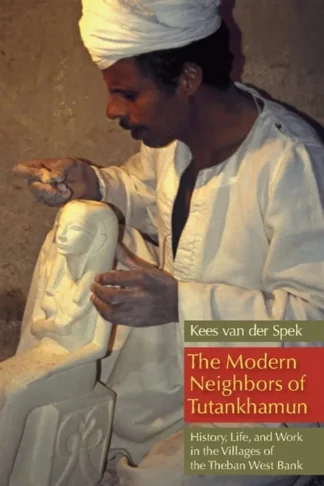 Modern Neighbors of Tutankhamun: History, Life, and Work in