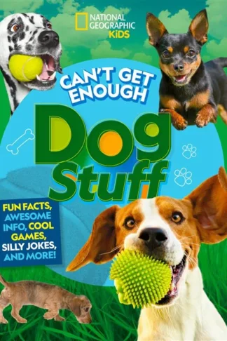 National Geographic Kids Can't Get Enough Dog Stuff: Fun Facts, Awesome Stories, and Dog-Gone Cool Crafts