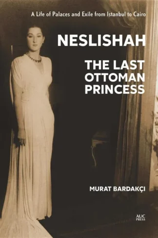 Neslishah: The Last Ottoman Princess