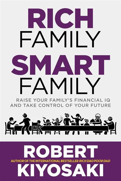 Rich Family Smart Family: Raise Your Family’s Financial IQ a
