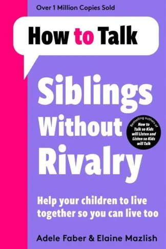 Siblings Without Rivalry