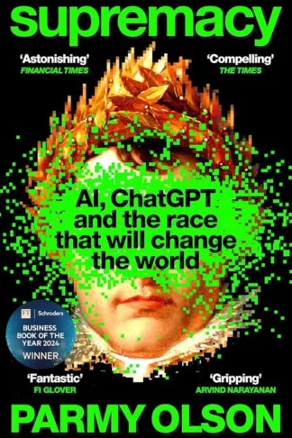 Supremacy: AI, ChatGPT and the Race That Will Change the World