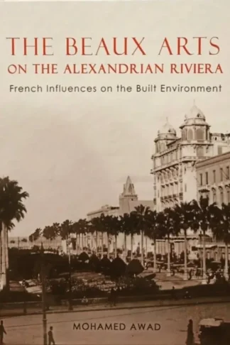The Beaux Arts on The Alexandrian Riviera: French Influences