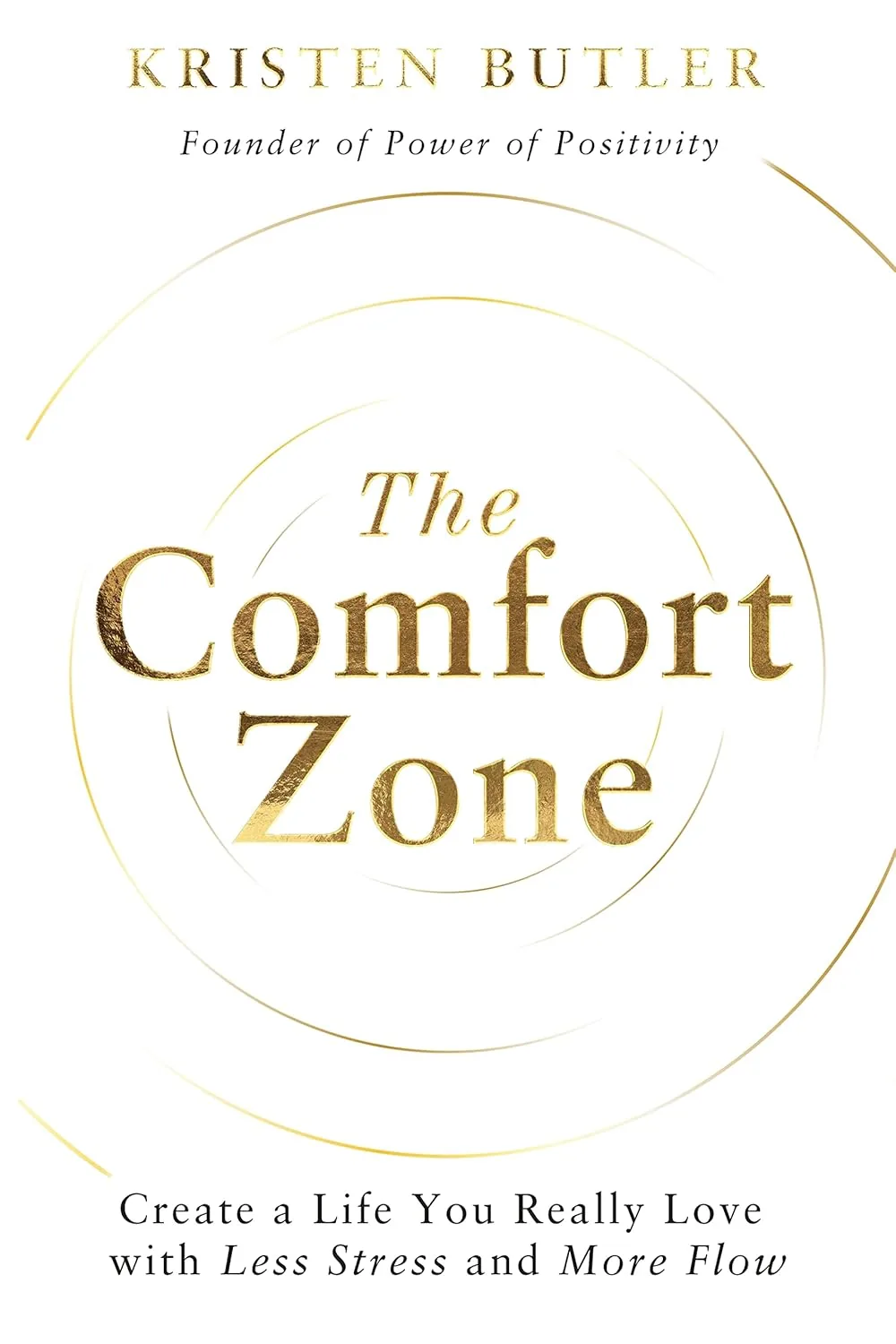The Comfort Zone: Create a Life You Really Love with Less St