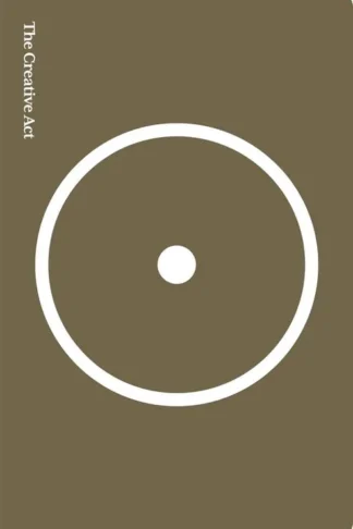 The Creative Act: A Way of Being