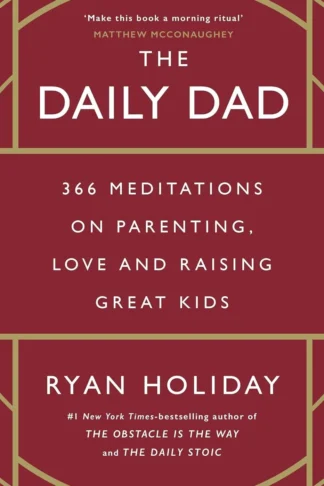 The Daily Dad: 366 Meditations on Parenting, Love and Raisin