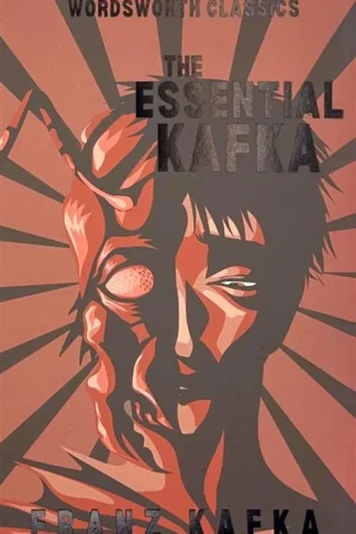 The Essential Kafka (Wordsworth Classics)