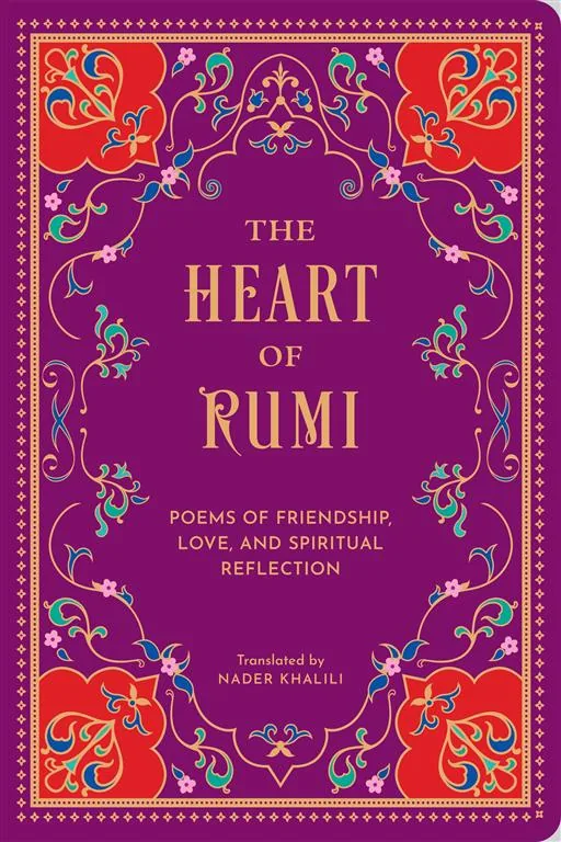 The Heart of Rumi: Poems of Friendship, Love, and Spiritual