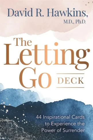 The Letting Go Deck: 44 Inspirational Cards to Experience th