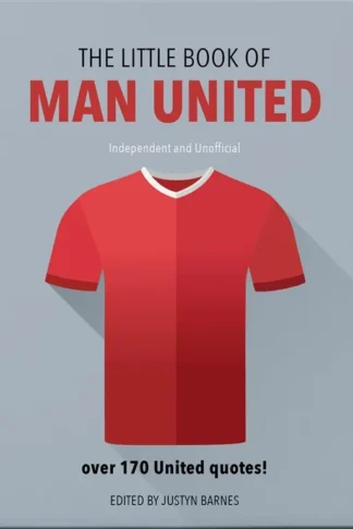 The Little Book of Man United: Over 170 United Quotes!