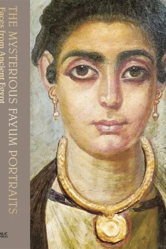 The Mysterious Fayum Portraits: Faces from Ancient Egypt
