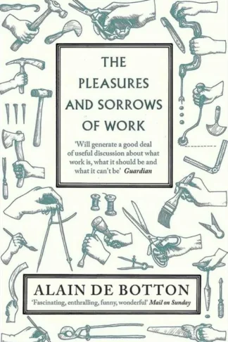 The Pleasures and Sorrows of Work